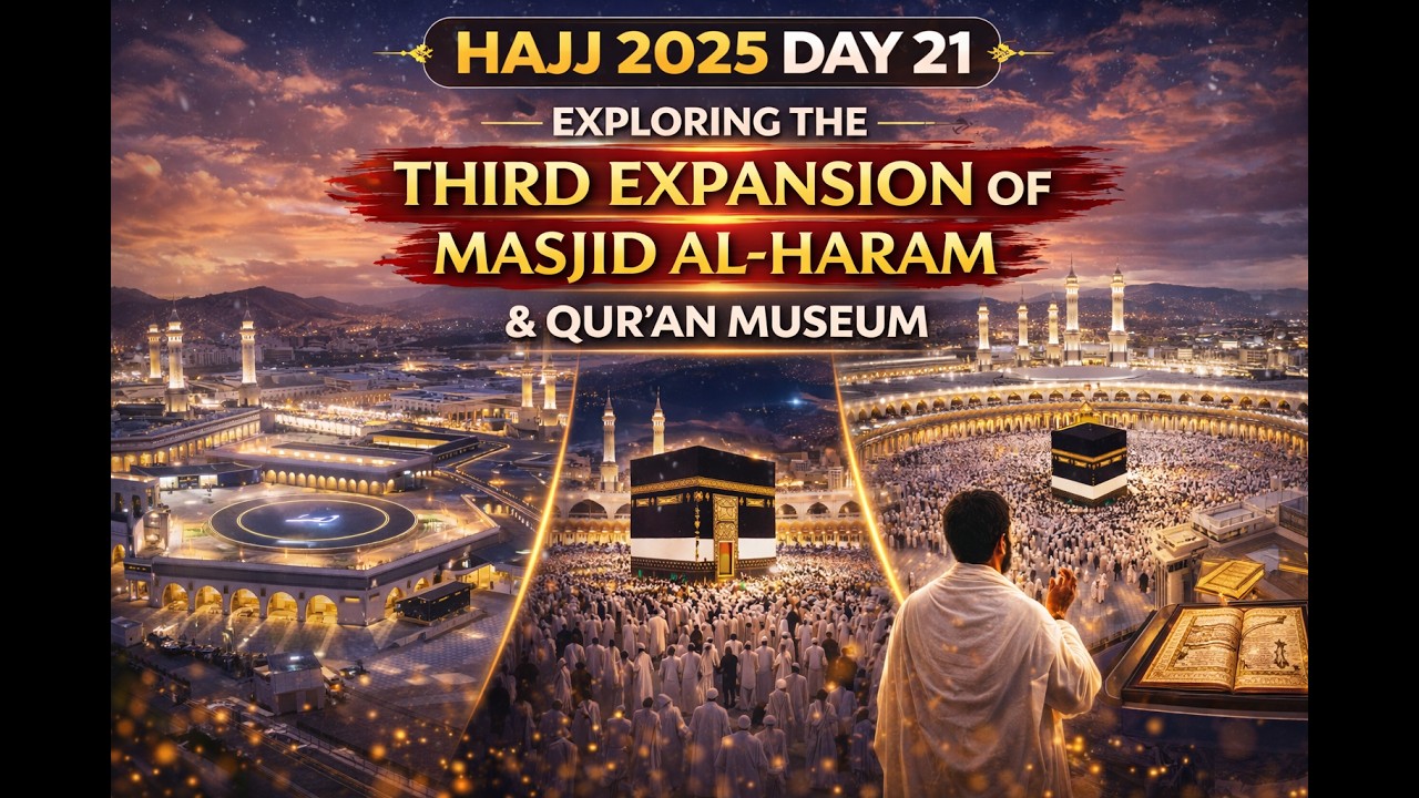 Hajj 2025 Day 21 | Exploring the Third Expansion of Masjid Al-Haram & Qur’an Museum