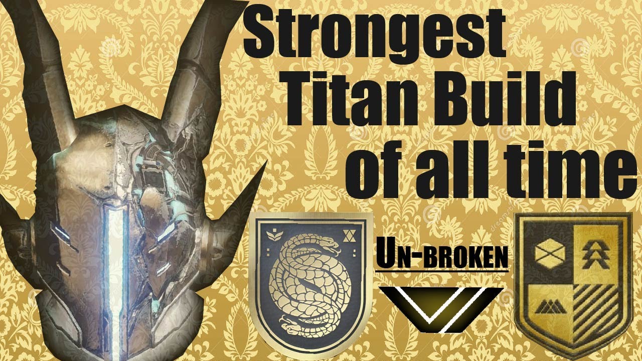 Destiny 2 Forsaken: Strongest Titan Build of All Time - Unbroken - Weapons/Armor/Subclass/Exotics
