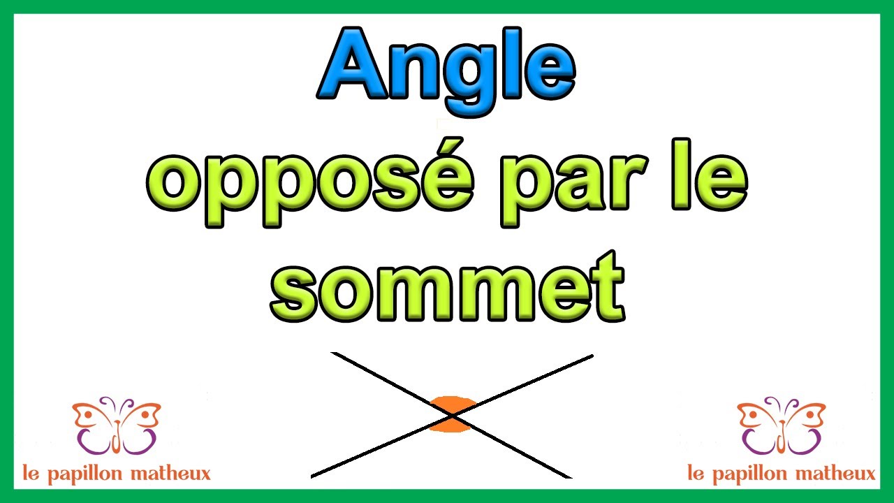 Angle opposé par le sommet (qu est ce qu un angle opposé par le sommet)