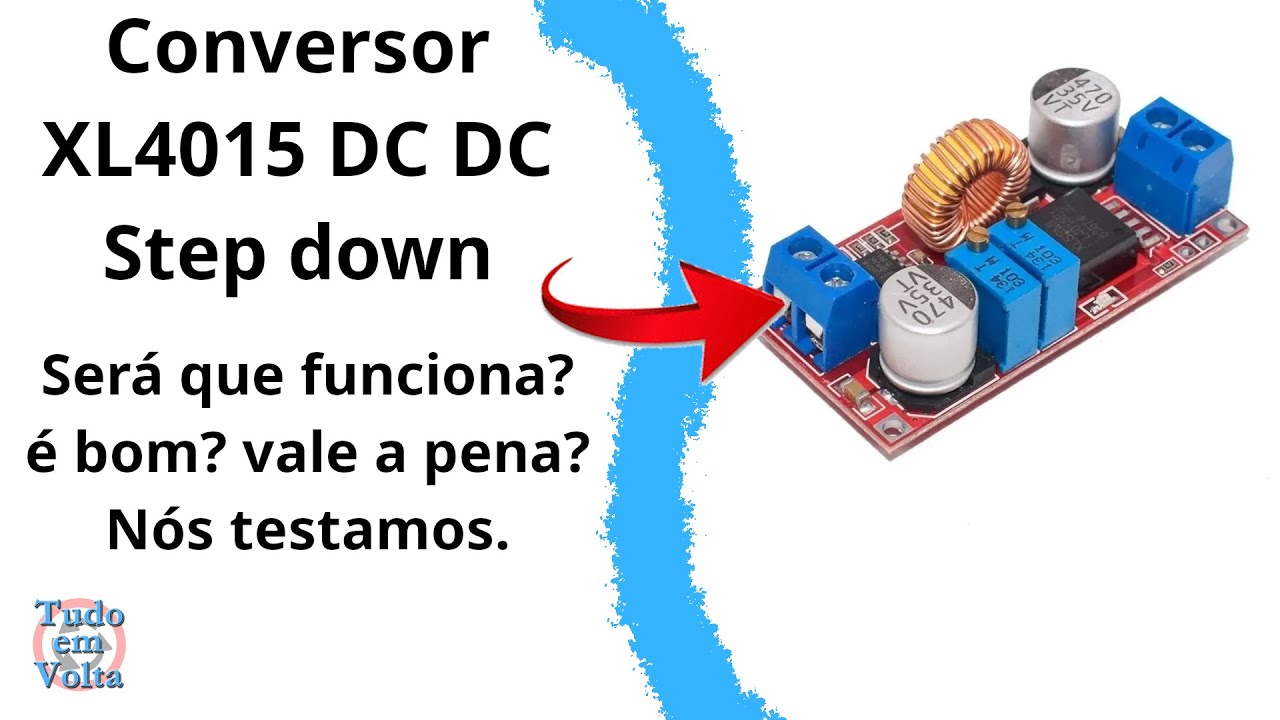 Conversor XL4015 DC DC Step Down tensão e corrente ajustáveis é bom? vale a pena? review e ligação