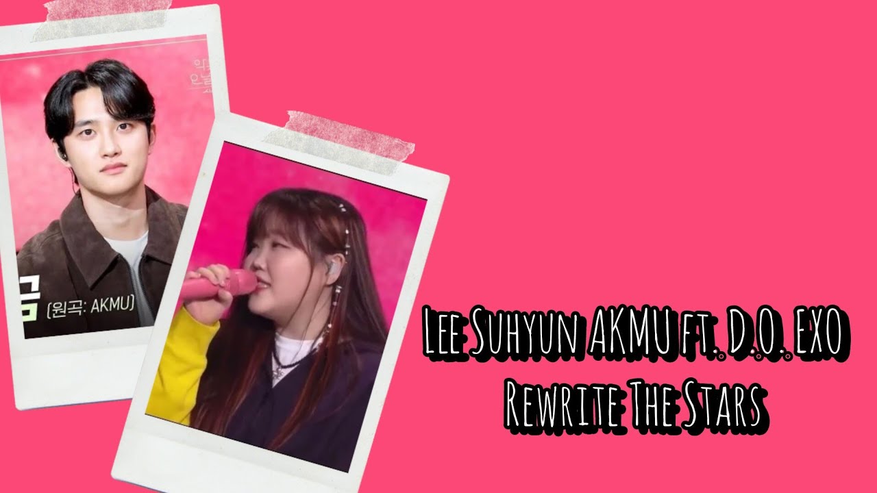 Lee Suhyun AKMU ft. D.O. EXO - Rewrite The Stars Cover Lyrics Terjemahan (English / Indonesia)