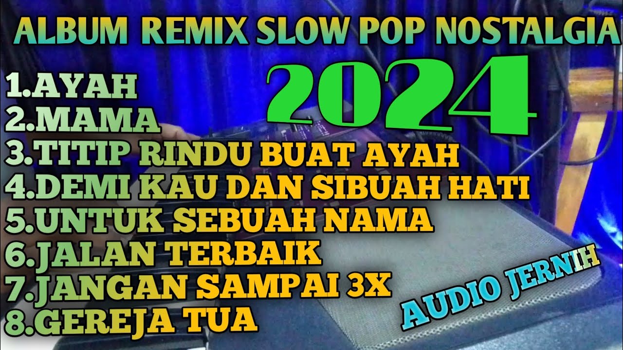 ALBUM REMIX SLOW POP NOSTALGIA, COCOK UNTUK TEMAN SANTAI