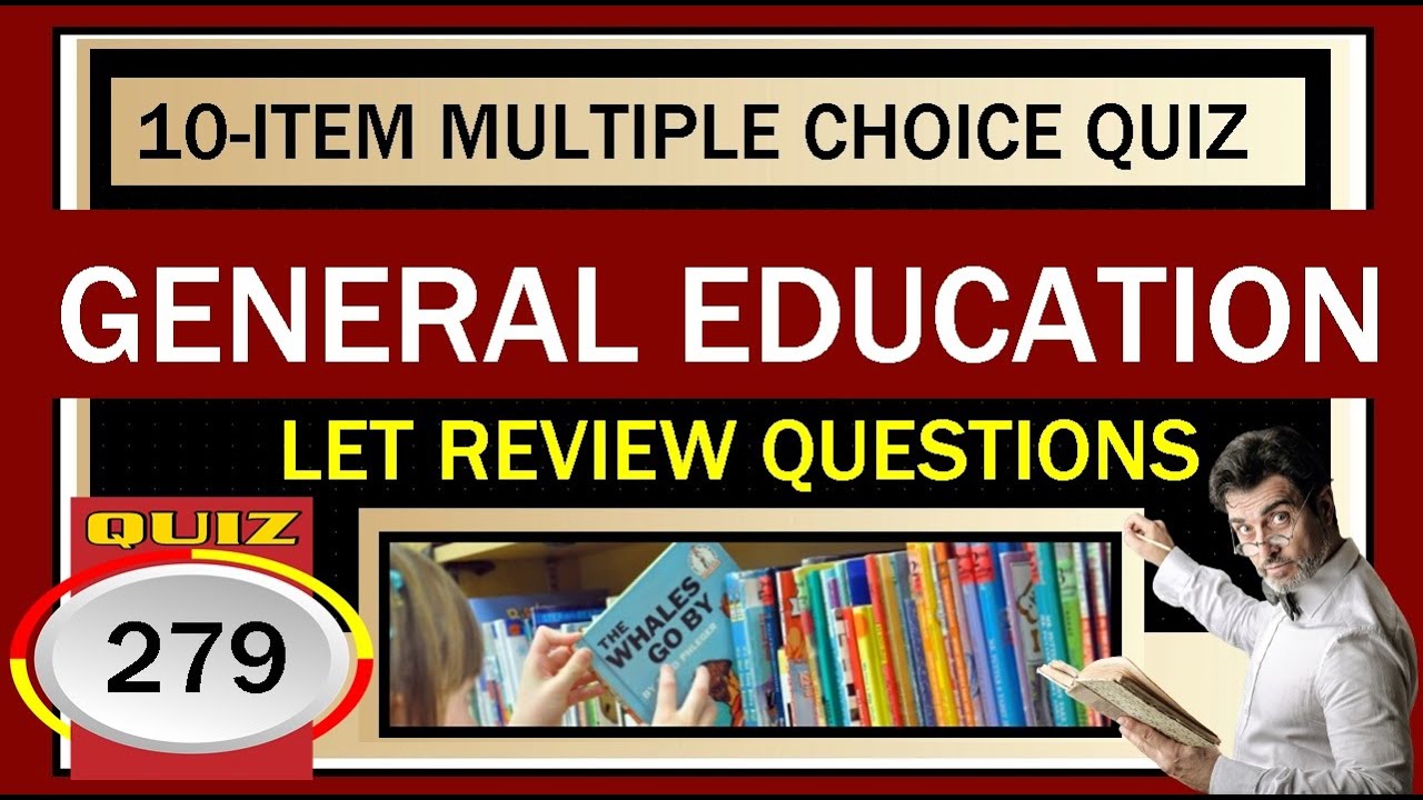 Quiz 279: LET PRACTICE TEST  ll  GENERAL EDUCATION