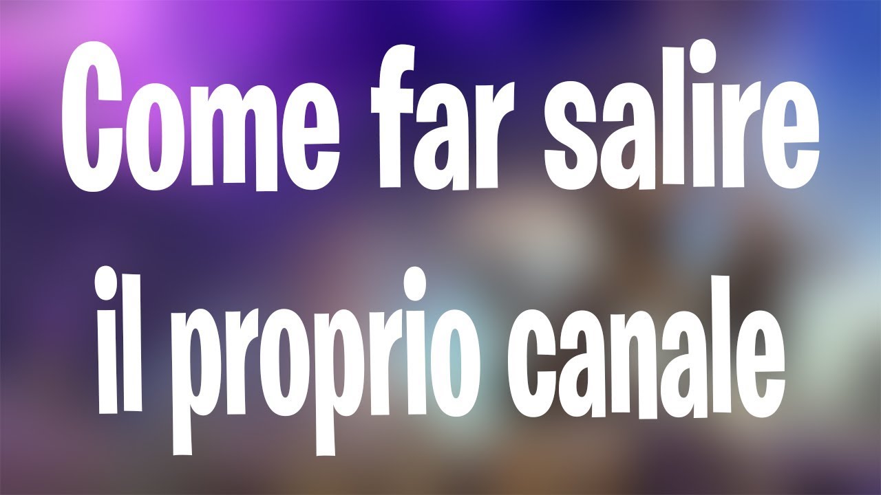 Come far salire il proprio canale... di quota! [ Fortime ]
