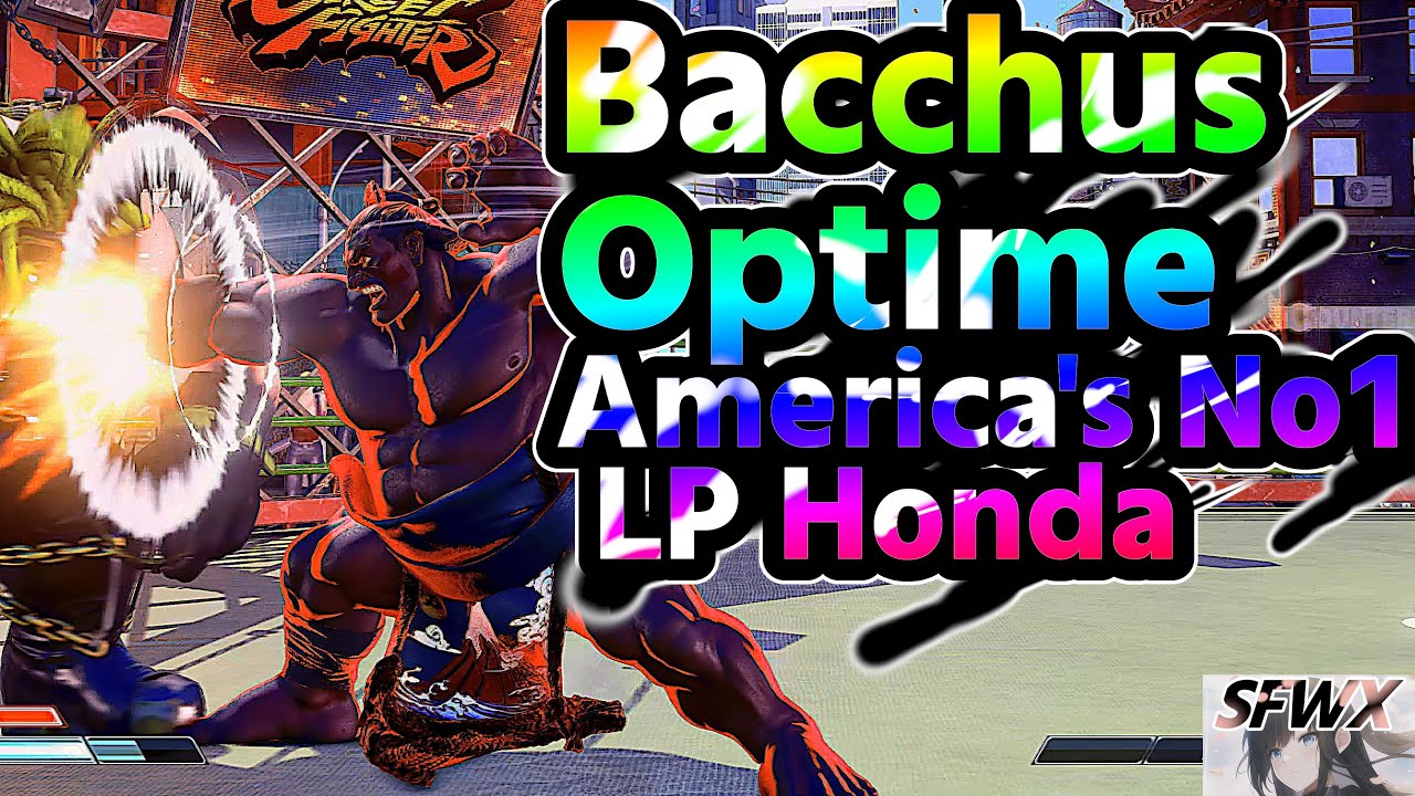BacchusOptime  America's No. 1 LP Honda  sf5  Season5 SF5 SFWX 4K  StreetFighter5 sfv sf5ce