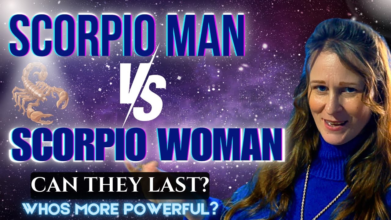 SCORPIO Man VS SCORPIO Woman: CAN THEIR RELATIONSHIP LAST? Who's more powerful?