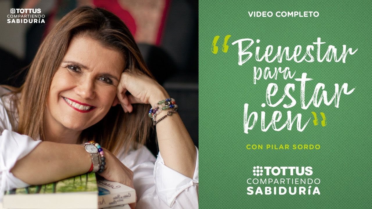 Video completo. ¿Cómo mejorar nuestro bienestar? | TOTTUS