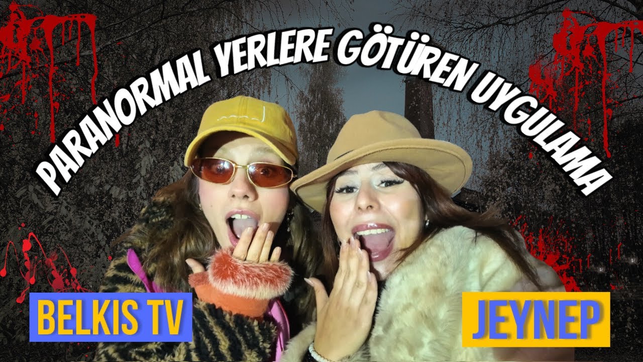 PARANORMAL YERLERE GÖTÜREN UYGULAMA!  I @BelkisTV