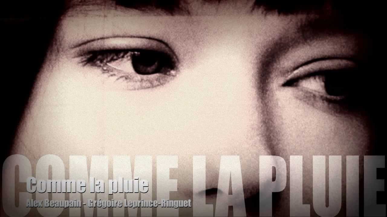 Comme la pluie Alex Beaupain/Grégoire Leprince-Ringuet