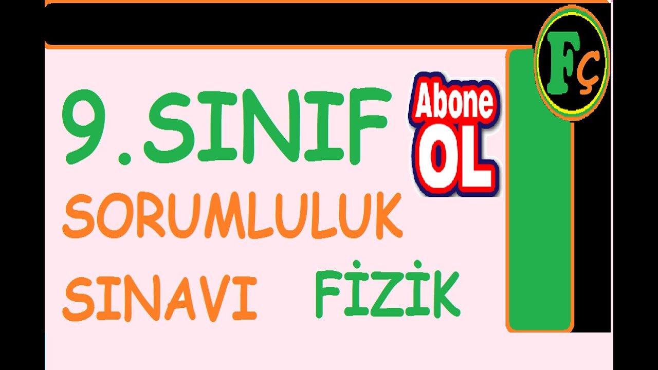 9.SINIF FİZİK SORUMLULUK SINAVI