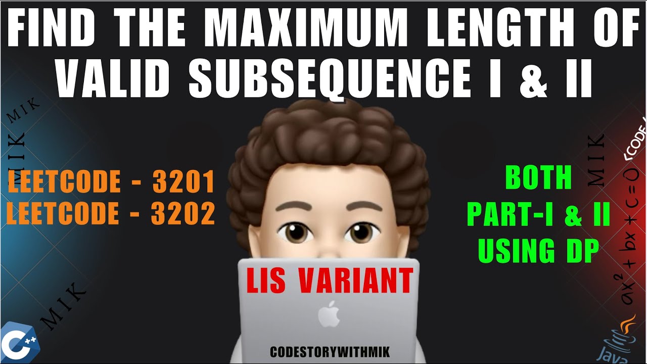 Find the Maximum Length of Valid Subsequence | Part I | Part II | Leetcode 3201 | 3202 | MIK