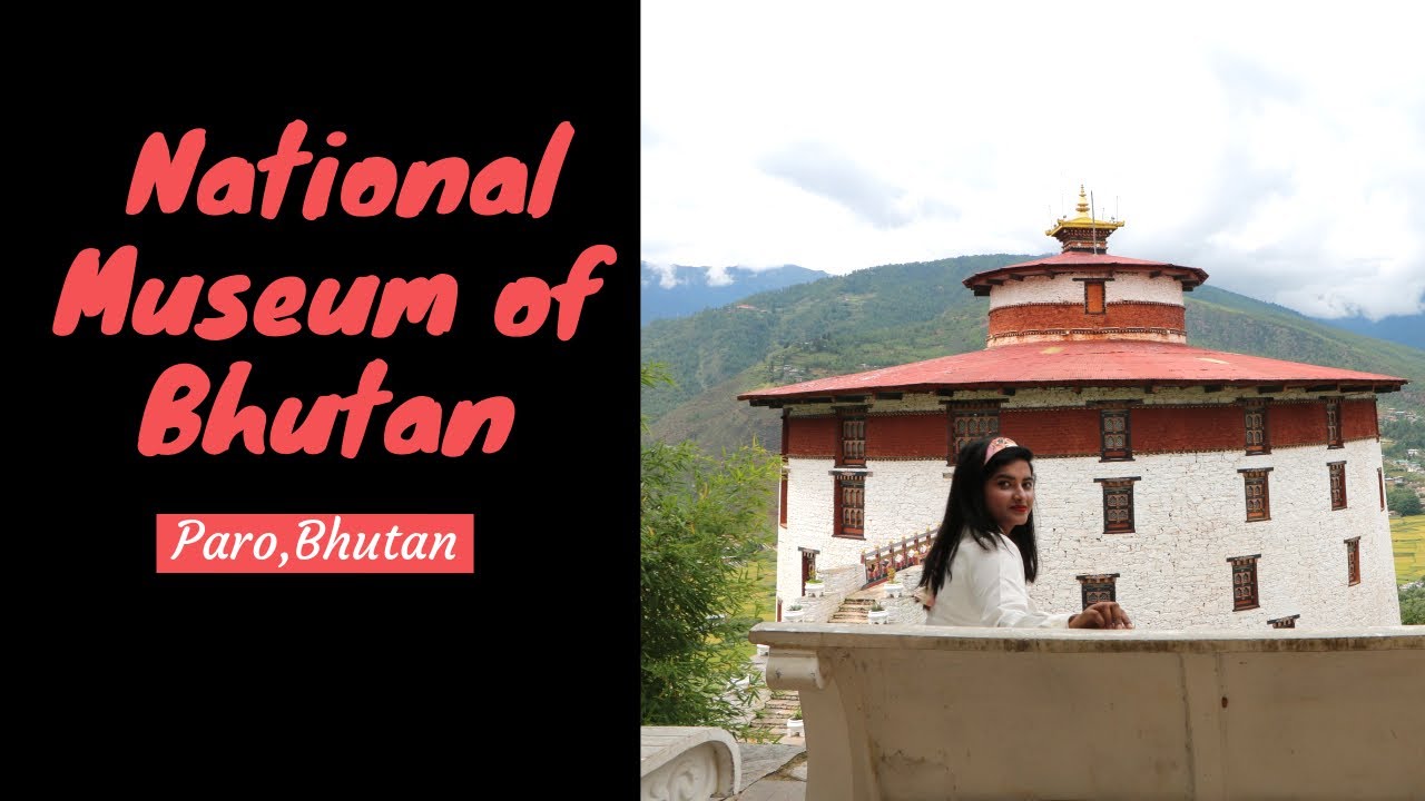 NATIONAL MUSEUM OF BHOTAN