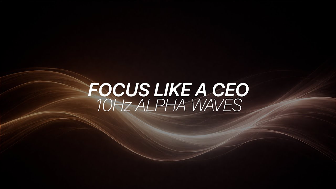 Focus Like a CEO • 10Hz Neural Alpha Waves for Deep Work
