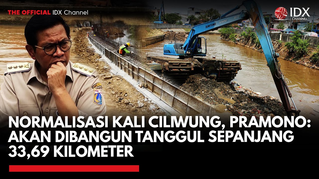 Normalisasi Kali Ciliwung, Pramono: Akan Dibangun Tanggul Sepanjang 33,69 Kilometer | IDXC UPDATE
