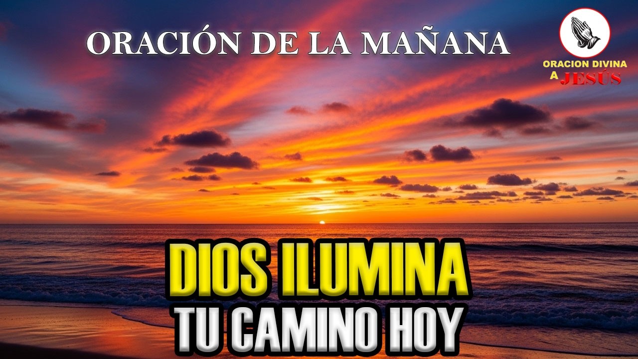 Oración de la Mañana | Gracias Dios por Iluminar Mi Camino Cada Día | 2 Corintios 4:6