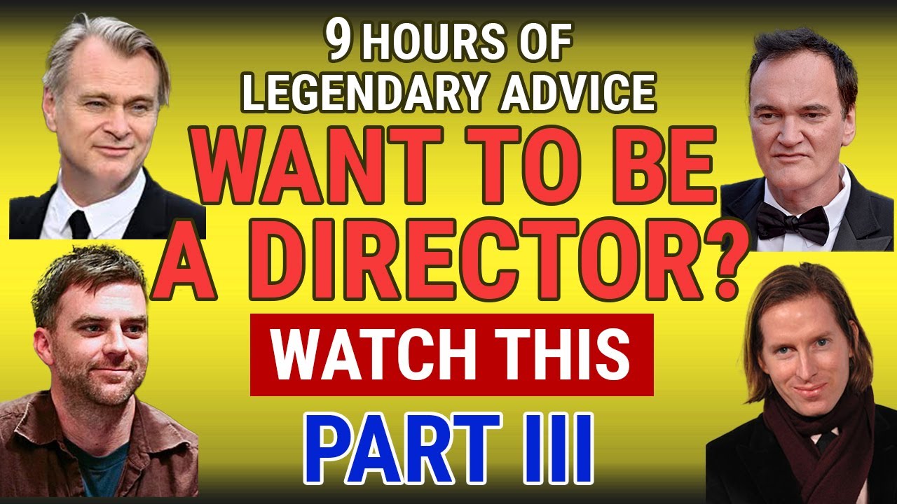DIRECTOR ADVICE PART III | The Secrets Behind Cinema's Greatest Minds