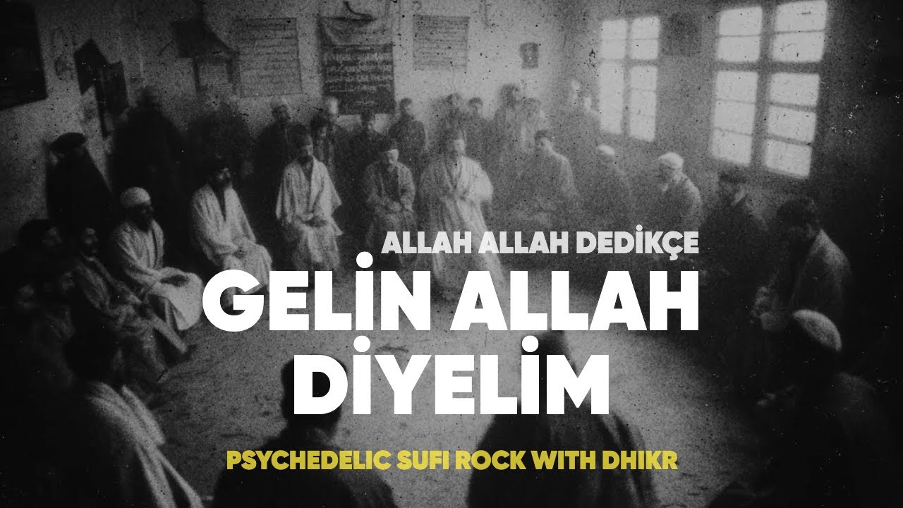 Gelin Allah Diyelim | Psychedelic Sufi Rock with Dhikr
