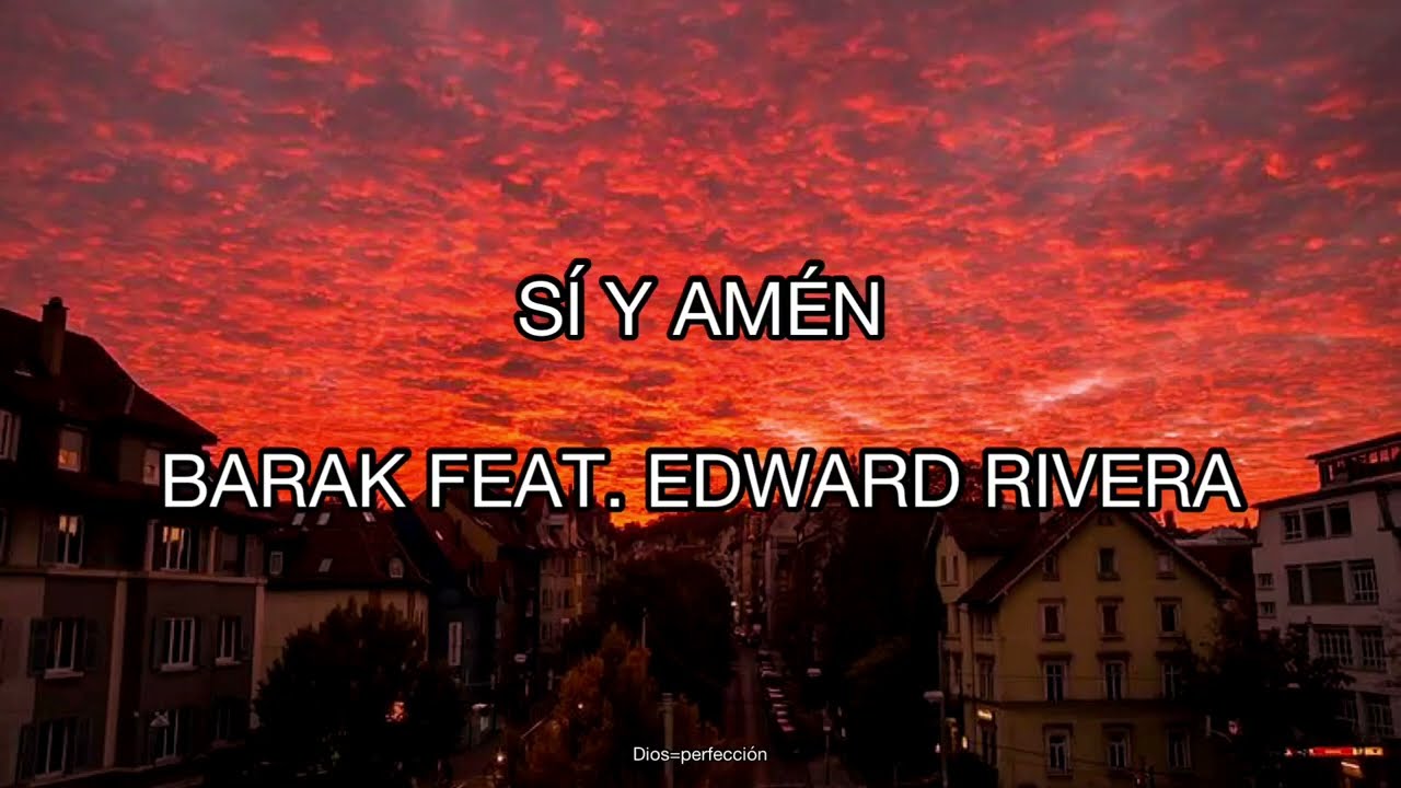 SÍ Y AMÉN / Barak Feat. Edwuard Rivera/ Letra. #barak #EdwardRivera #SIYAménBarak #musicacristiana