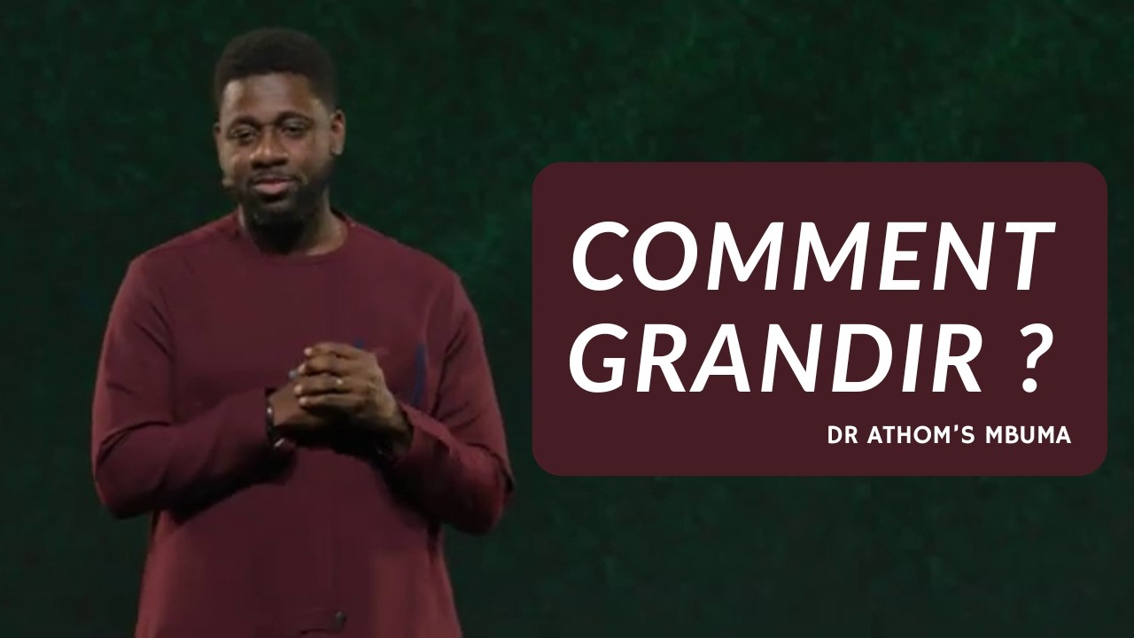 Comment grandir ? | Dr Athom's MBUMA