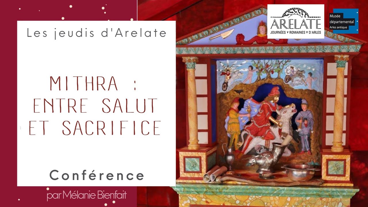 MITHRA: Entre SALUT & SACRIFICE 👨‍🏫Mélanie Bienfait, guide-conférencière 📅16.11.23 📙Jeudis d'Arelate
