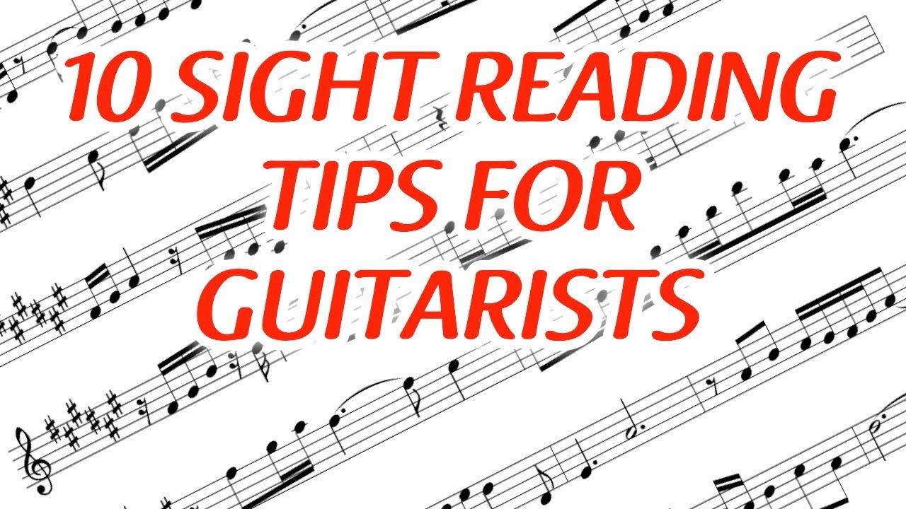 How To Improve Sight Reading - 10 Tips For Guitar Players
