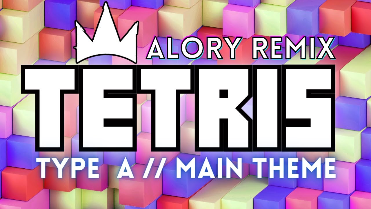 Tetris: Type A // Tetris Theme (Alory Remix)