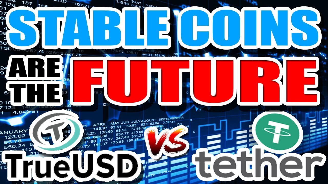 Stablecoins like TrueUSD TUSD or Tether USDT are the FUTURE of Cryptocurrency!