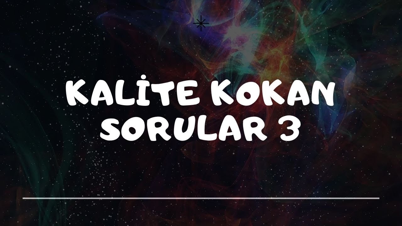 KALİTE KOKAN SORULAR 3