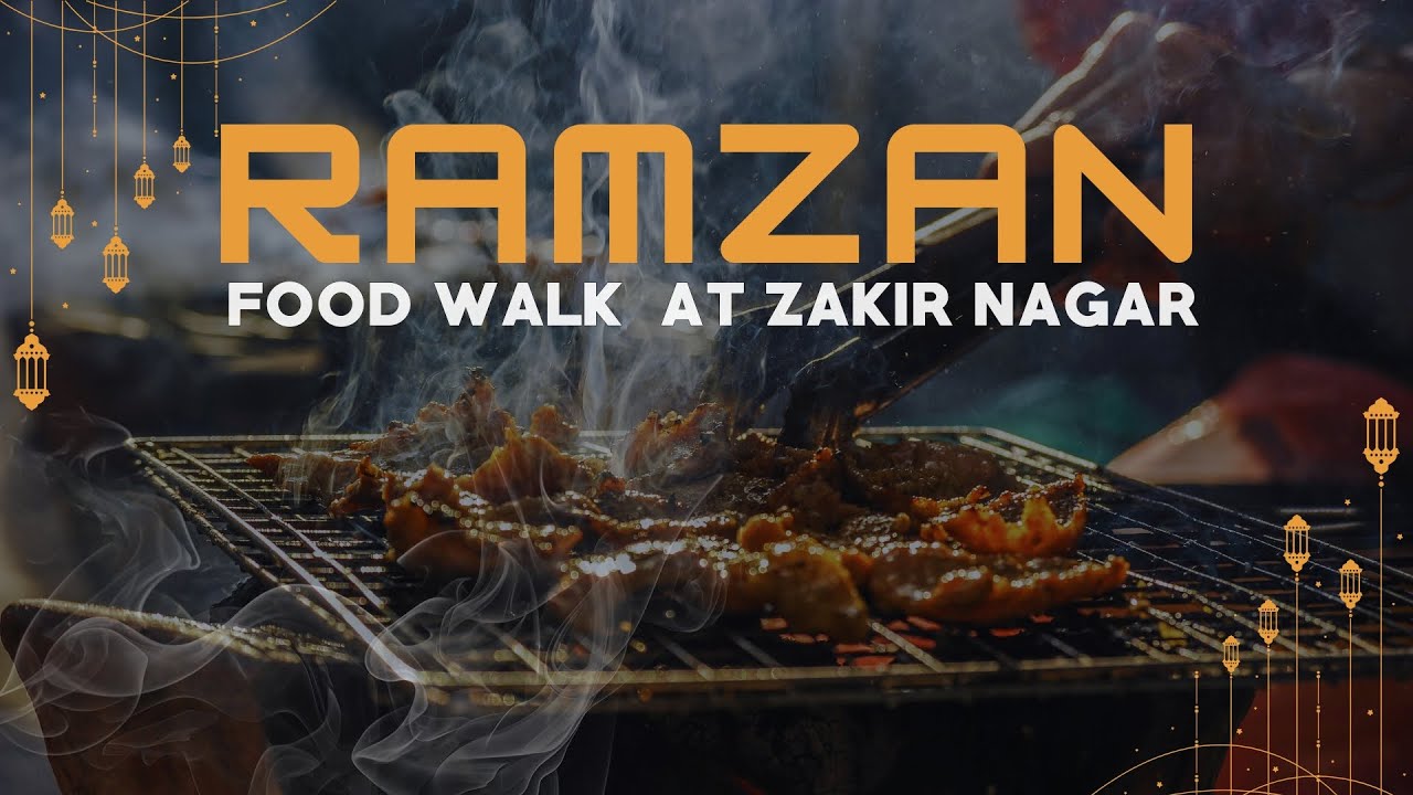 A Ramzan Food Walk At Zakir Nagar