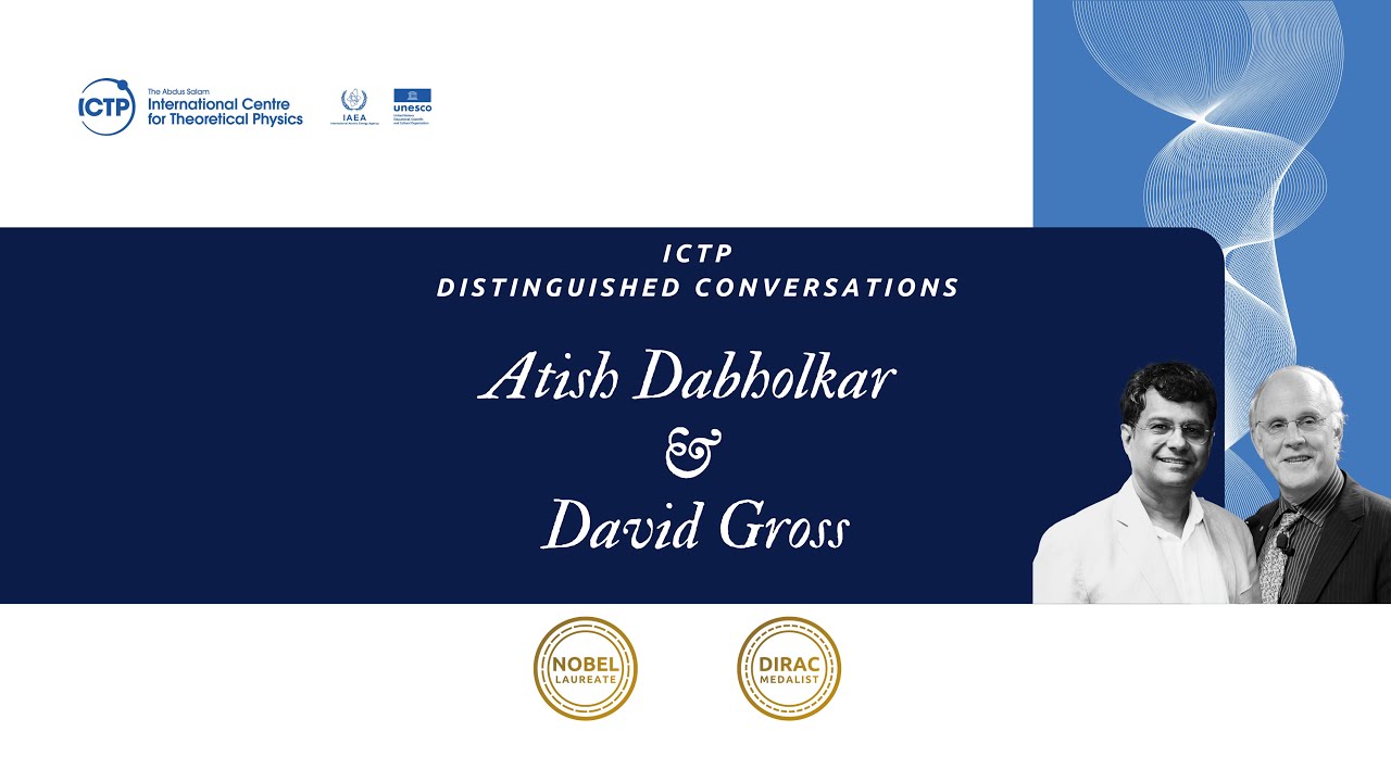 ICTP Distinguished Conversation: Atish Dabholkar and David Gross