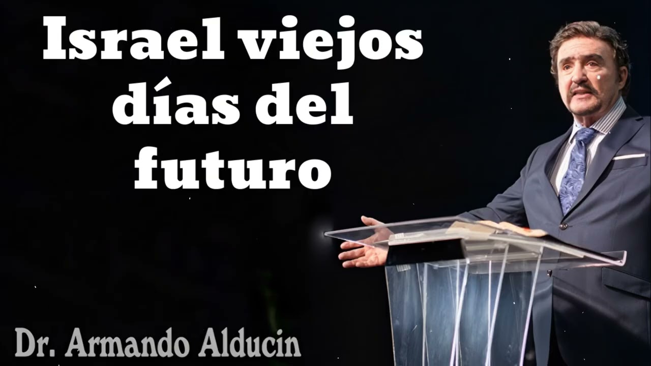 Israel viejos días del futuro- Pastor y Dr. Armando Alducín