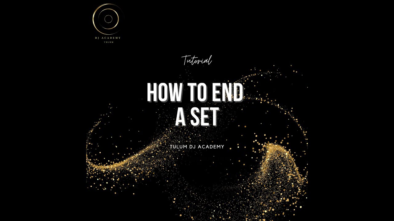 How to end a DJ set | Tutorial | Tulum DJ Academy