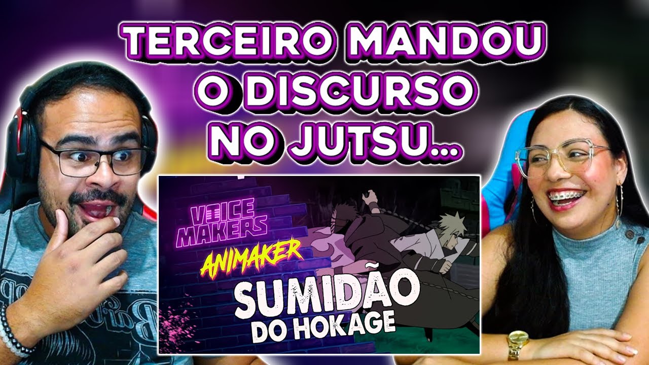 REACT EM CASAL O SUMIDAO DO HOKAGE 2.0 (VOICE MAKERS)