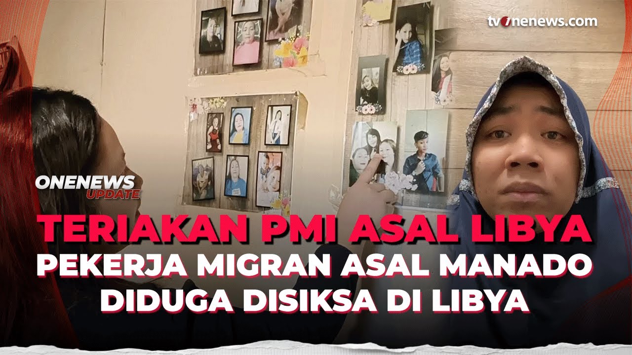PMI Asal Manado Diduga Disiksa di Libya, Keluarga Minta Perlindungan Negara | OneNews Update