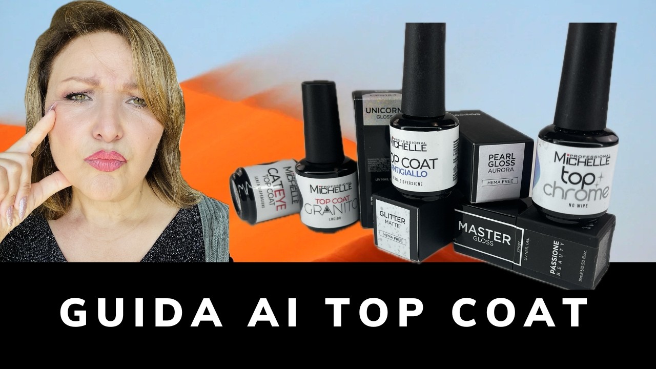Come Scegliere Il Top Coat Giusto | Tutorial Tecnico
