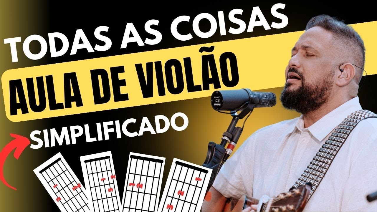 Aula de Violão Simplificada: Aprenda 'Todas as Coisas' de Fernandinho!