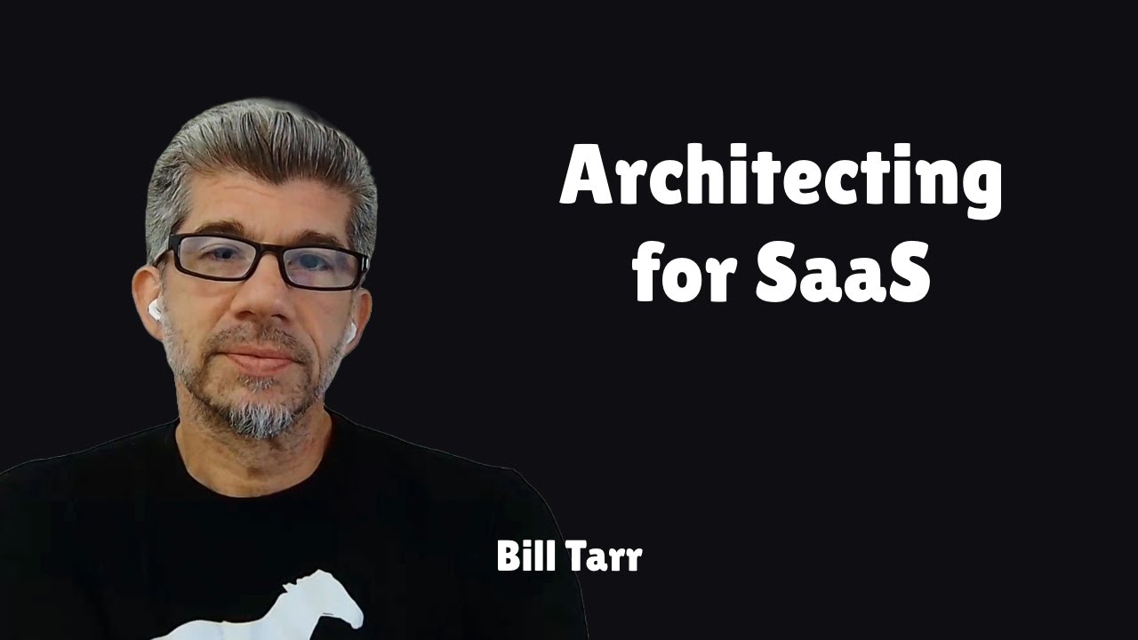 Architecting for SaaS with Bill Tarr