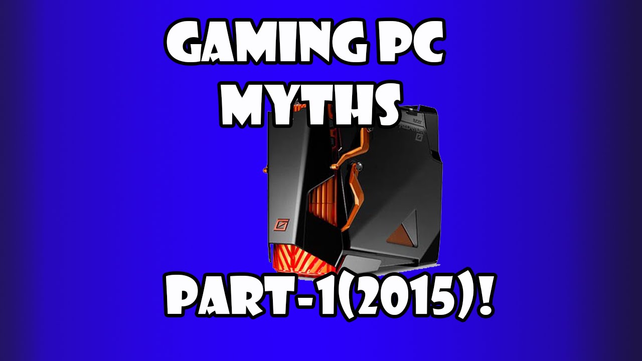Gaming PC Myths Part 1!(Misconceptions)