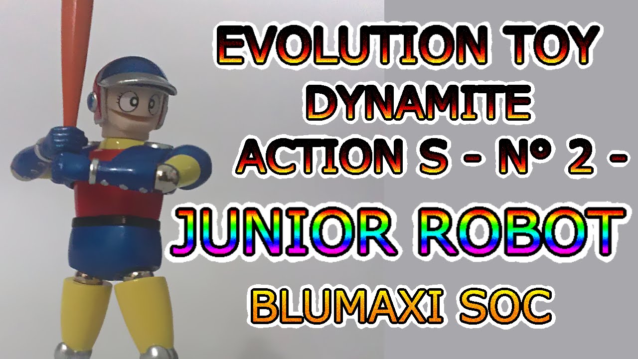 EVOLUTION TOY dynamnite action S  n°2 JUNIOR ROBOT - recensione di BLUMAXI -
