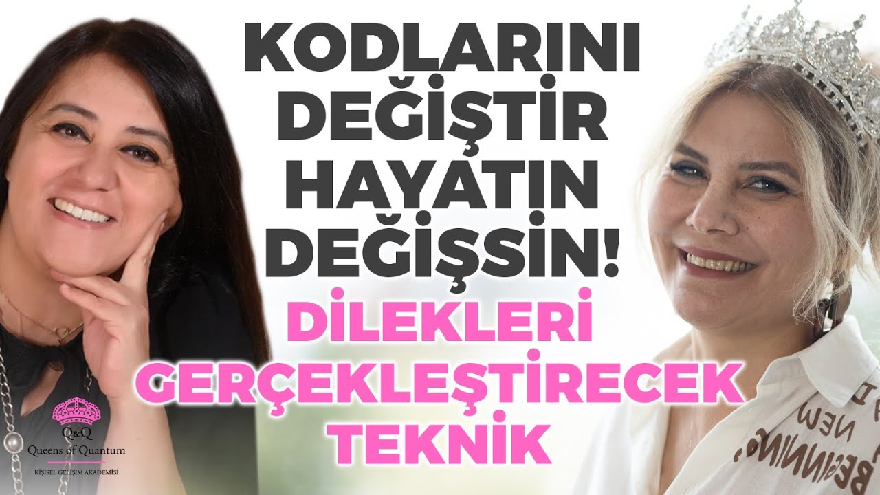 Kodlarını Değiştir Hayatın Değişsin! Dileklerinin Gerçekleşeceği Teknik | Kuantum Kraliçeleri TV