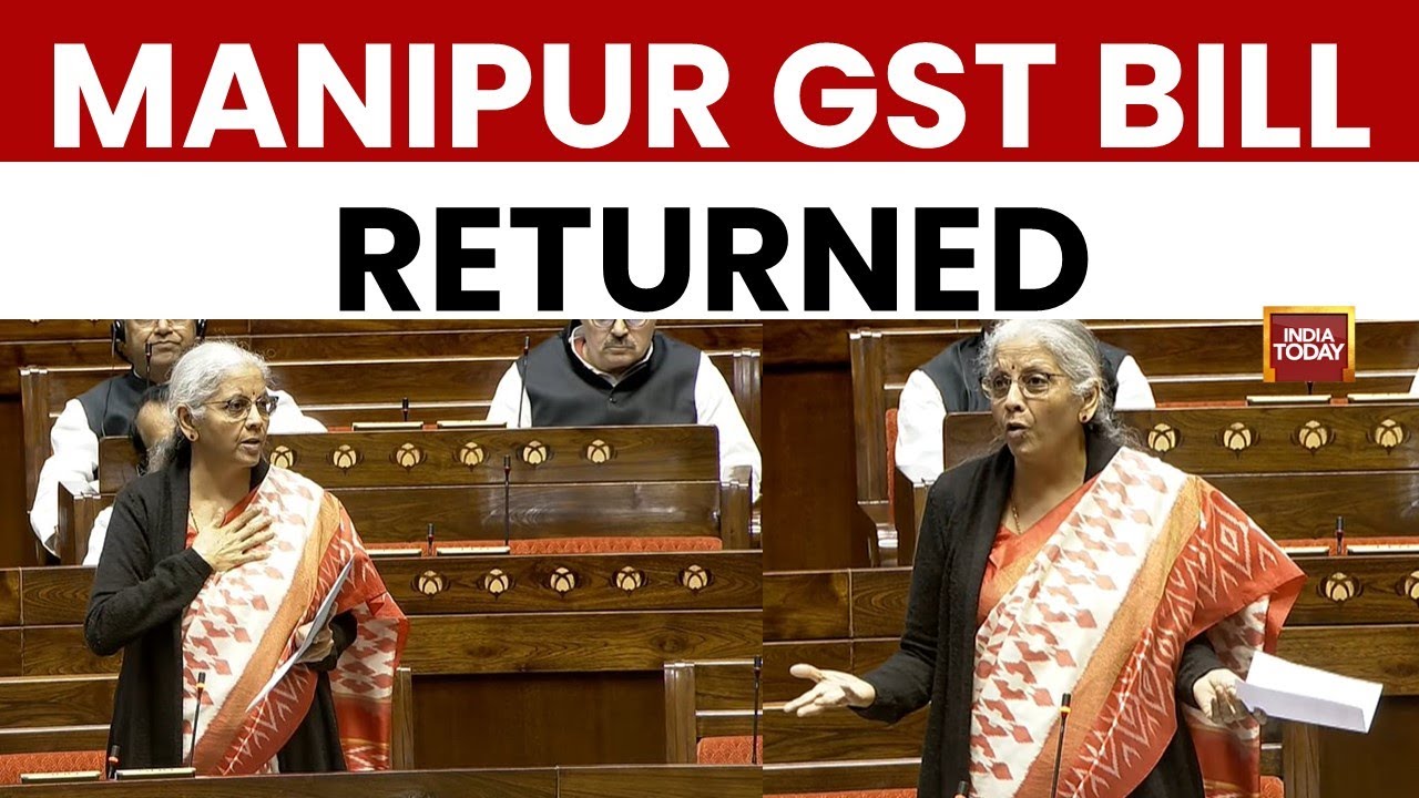 Rajya Sabha Returns Manipur GST (2nd Amendment) Bill, 2025 to Lok Sabha | India Today News
