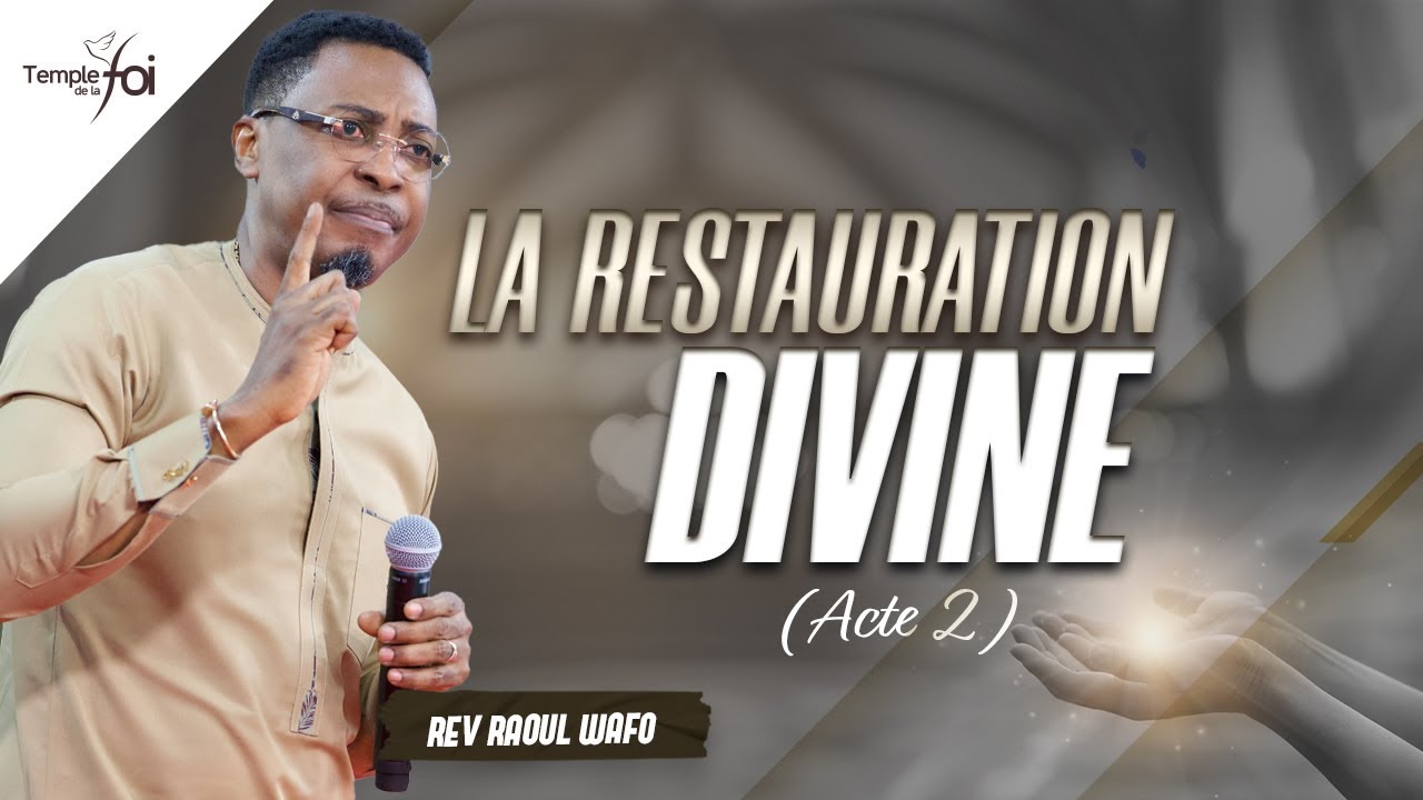 LA RESTAURATION DIVINE (Acte 2) - Raoul WAFO