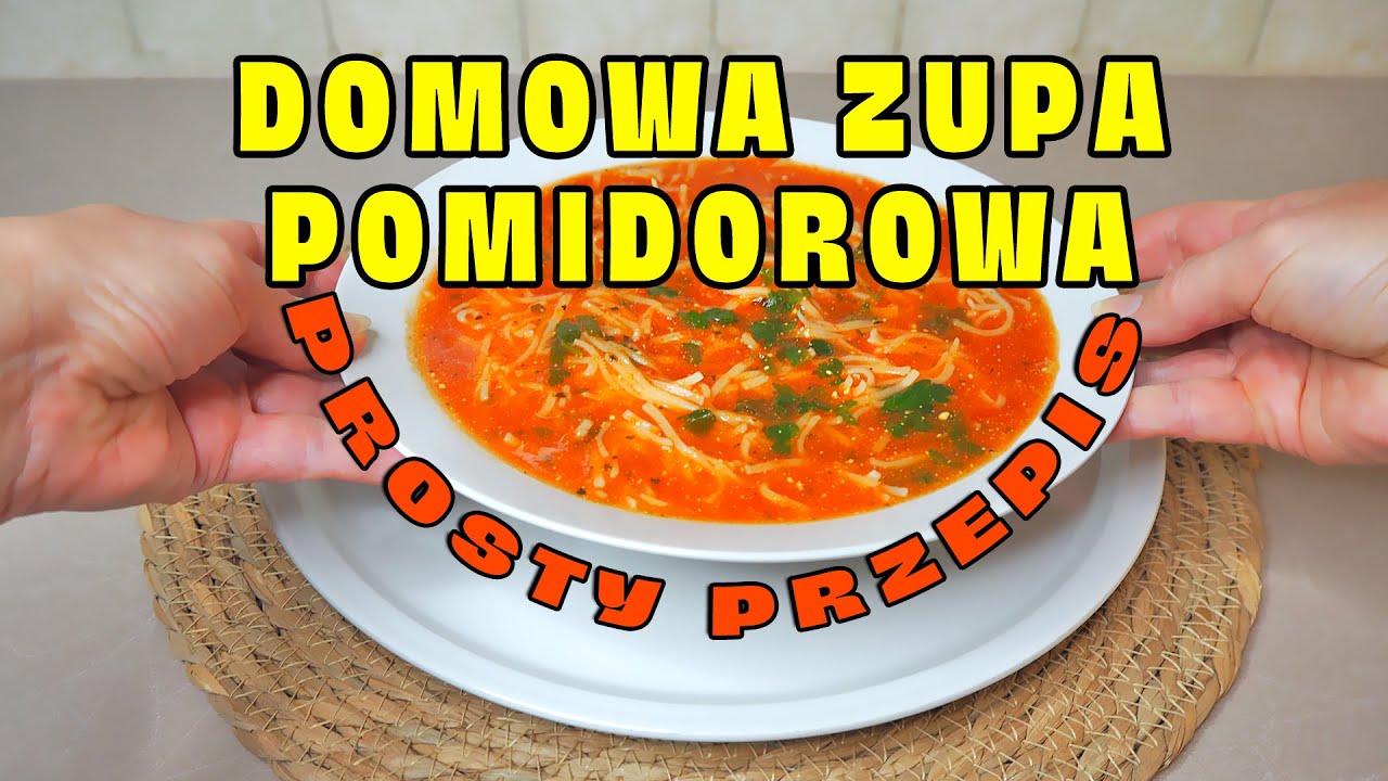 Jak Zrobić Domową Zupę Pomidorową - Niezwykle Prosty Przepis