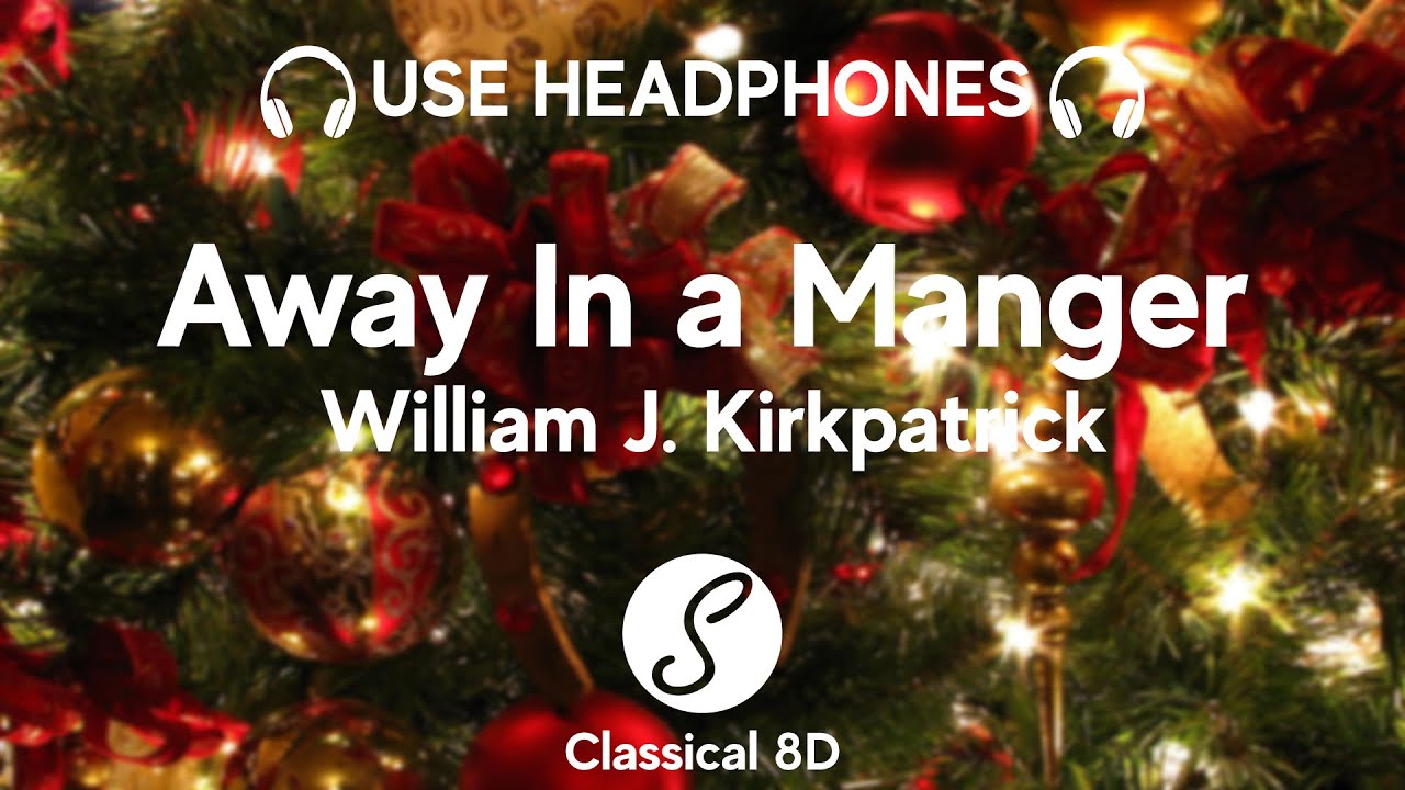 William J. Kirkpatrick - Away In a Manger, Christmas Carol HD (8D Classical Music) | Classical 8D 🎧