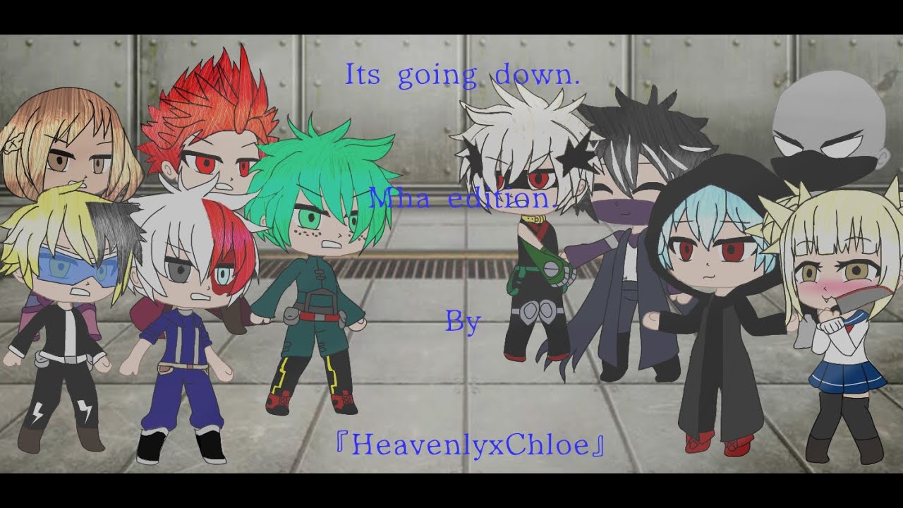 Its goin' down. GCMV. MHA edition
