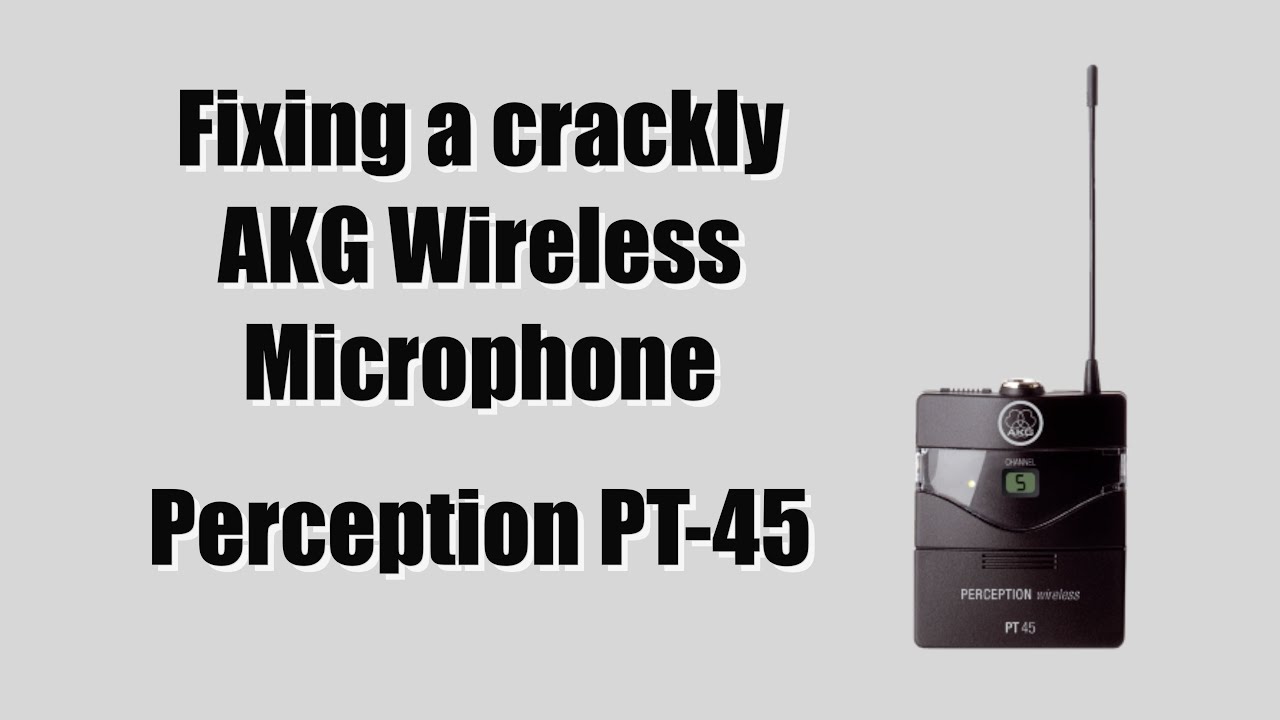 Fixing an AKG Perception PT-45 wireless microphone