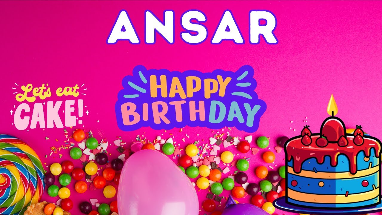 Happy Birthday Ansar, Birthday of Ansar, Best Birthday Wishes, hbd