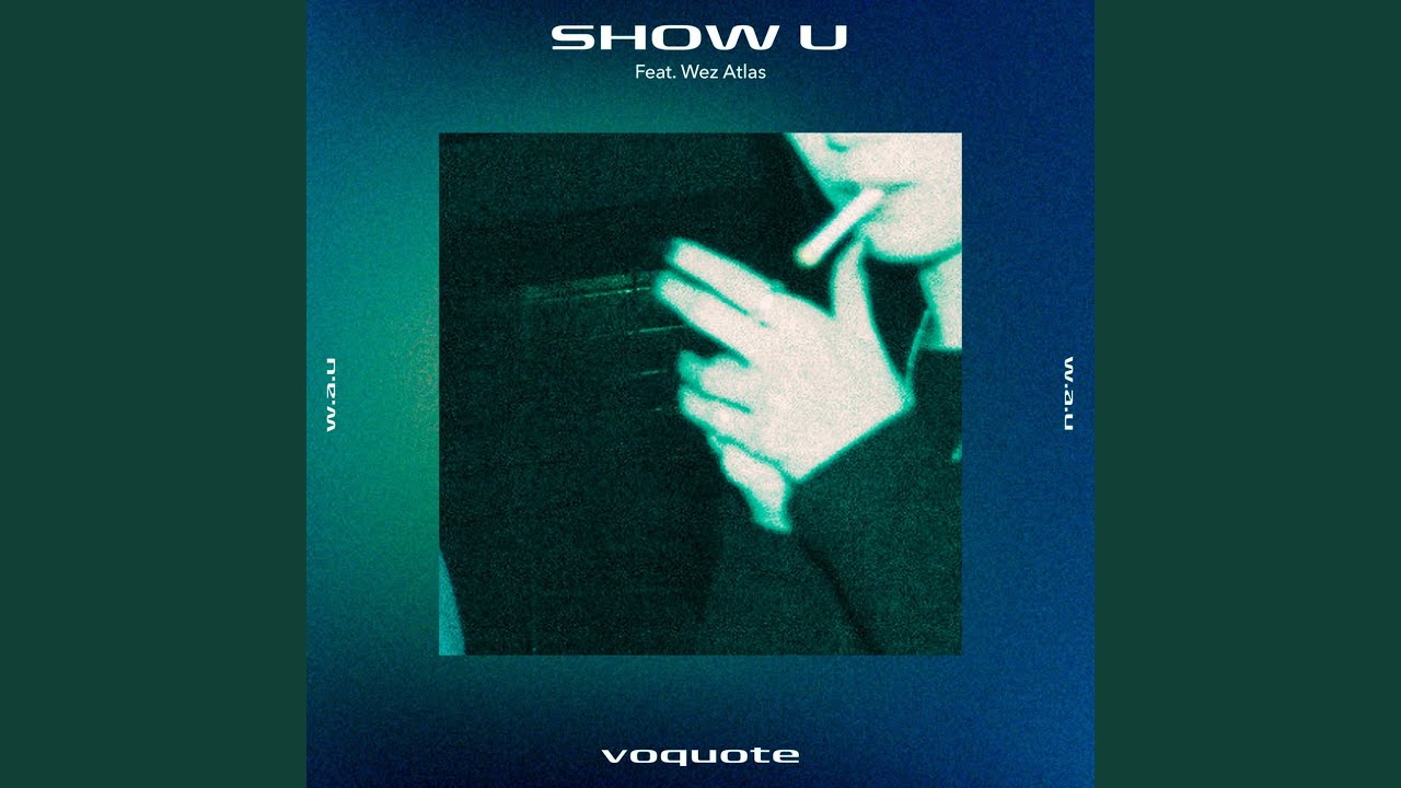 SHOW U (feat. Wez Atlas) (voquote VIP Remix)