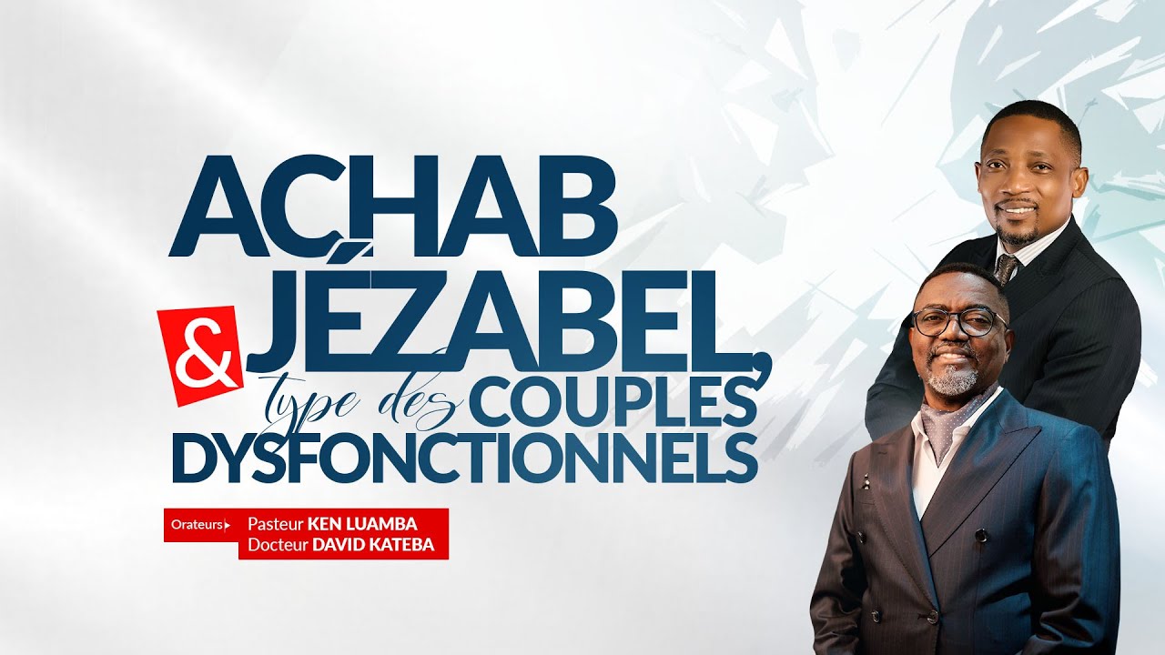 [En Direct] ACHAB & JEZABEL, type des couples dysfonctionnels - Pst. Ken Luamba & Dr. David Kateba