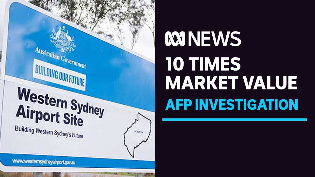Western Sydney Airport land purchase for 10 times market value under investigation by AFP | ABC News